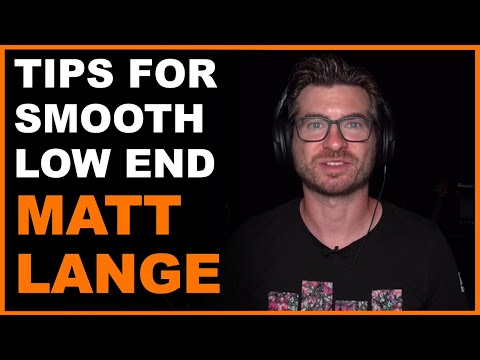 Get A Smooth Low End With These Tips w/ Matt Lange