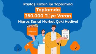 Paylaş Kazan ile 280.000 TL'ye Varan Migros Sanal Market Çeki Hediye!