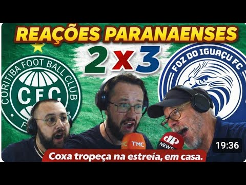 Reações Paranaenses - Coritiba 2 × 3 Foz do Iguaçu | Campeonato Paranaense 2026 