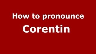 How to pronounce Corentin 