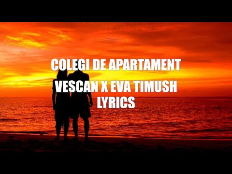 🔥 VESCAN x Eva Timush - Colegi de apartament | Lyrics 🔥