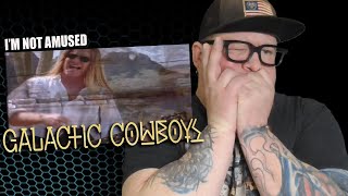 GALACTIC COWBOYS I&#39;m Not Amused First Reaction