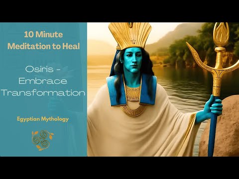 10 Minute Guided Meditation with Osiris For Healing and Transformation