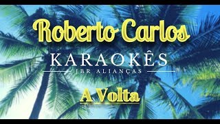 A Volta - Roberto Carlos - Karaokê em HD