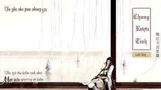 [Vietsub + Kara] Chung Rượu Tình - Luân Tang | 酒情鍾 - 伦桑
