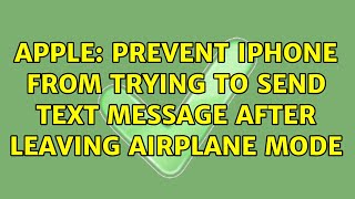 Apple: Prevent iPhone from trying to send text message after leaving airplane mode