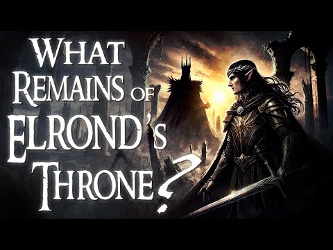 Elrond's Hidden Power: The Secret of the Half-Elven | LOTR LORE