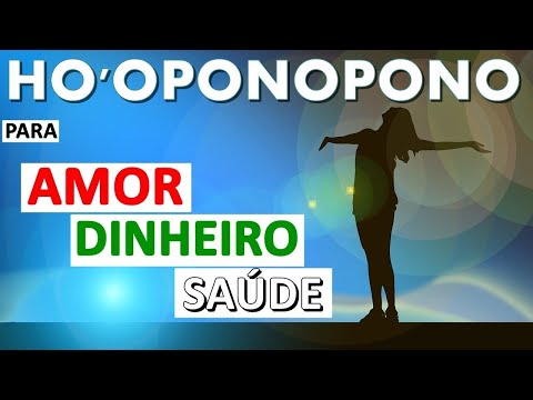 HO'OPONOPONO PARA AMOR, DINHEIRO E SAÚDE