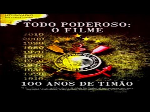 TODO PODEROSO |    O Filme  | 2010  |100 Anos do TIMÃO