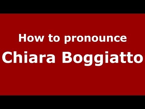 How to pronounce Chiara Boggiatto (Italian/Italy)  - PronounceNames.com