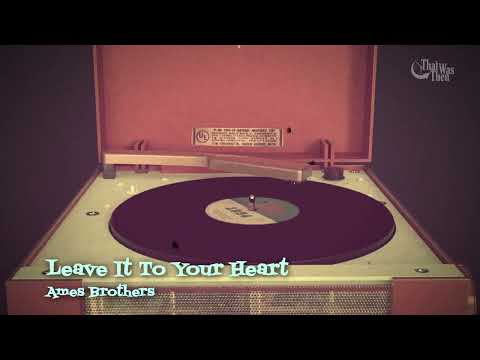 1954   💖   Leave It To Your Heart   💖   Ames Brothers