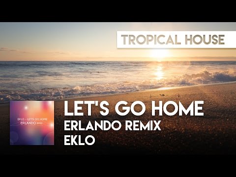 Eklo - Let’s Go Home (Erlando Remix)