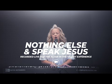 Nothing Else & Speak Jesus - Altar in the Valley Experience