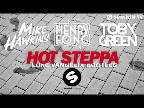 Mike Hawkins, Henry Fong & Toby Green - Hot Steppa (Luke Vangelix Bootleg)