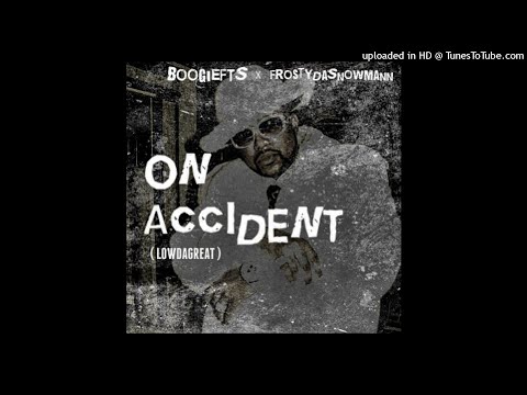 BoogieFTS x FrostyDaSnowmann - On Accident