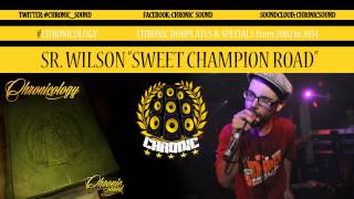 CHRONIC feat SR WILSON - SWEET CHAMPION ROAD - #Chronicology DUBPLATE SPECIAL