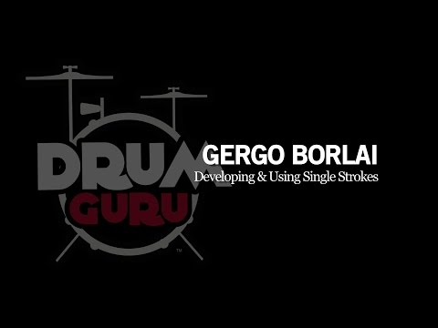Gergo Borlai: Developing and Using Single Strokes