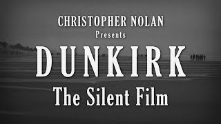 Dunkirk re-edited as a Silent Film – The Power of Visual Storytelling