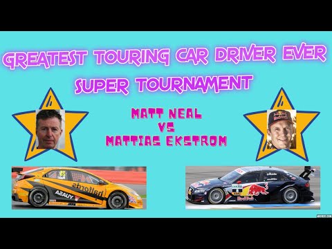 Greatest Touring Car Driver Ever Tournament Battle #7 - Matt Neal Vs Mattias Ekstrom