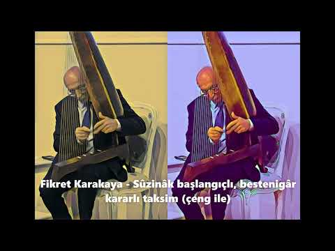 Fikret Karakaya - Suzinak başlangıçlı bestenigâr kararlı taksim (çeng ile)