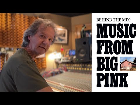 Crafting a Captivating Dolby Atmos Mix: Bob Clearmountain on 'Music From Big Pink'