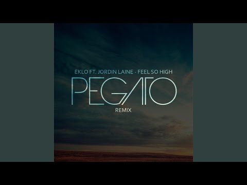Feel So High (feat. JordinLaine) (Pegato Remix)