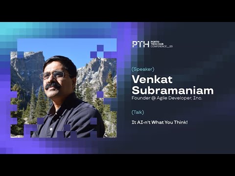 It AI-n't What You Think! | Venkat Subramaniam at PTH Conf 2025