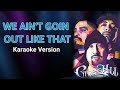 We Ain T Goin Out Like That Cypress Hill Karaoke Version