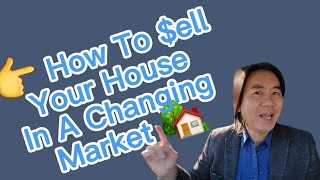 "HOW TO SELL YOUR HOUSE IN A CHANGING MARKET" FREE PDF GUIDE!