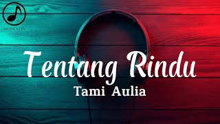 Download lagu Tami Aulia | Tentang Rindu~lyrics mp3