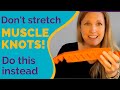 Muscle knots can't be released by stretching