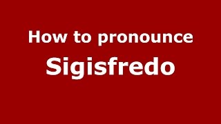 How to pronounce Sigisfredo