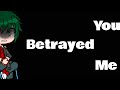 You Betrayed Me Betrayed Deku AU MHA BNHA Part 1 5