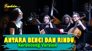 Download lagu ANTARA BENCI DAN RINDU - Ratih Purwasih || Keroncong Version Cover mp3