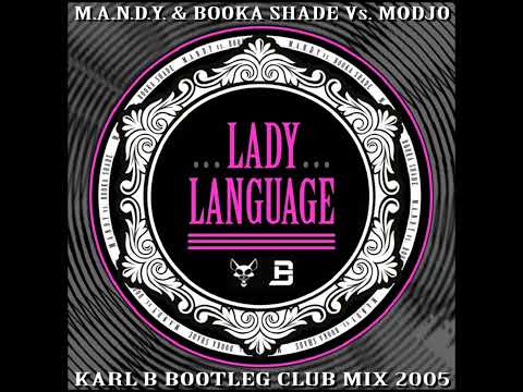 M.A.N.D.Y. & Booka Shade Vs. Modjo - Lady Language ( Karl B Bootleg Club Mix )