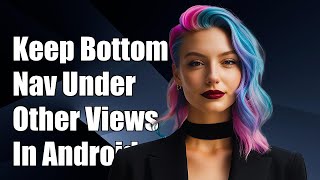 Download the video "How to Keep BottomNavigationView Under Other Views in Android"