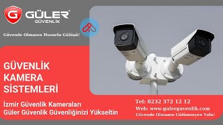 İzmir Güvenlik Kameraları Güler Güvenlik Güvenliğinizi Yükseltin