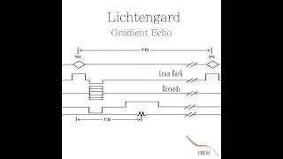 Lichtengard - Gradient Echo / Cascade Flowers