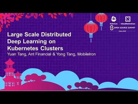 Large Scale Distributed Deep Learning on Kubernetes Clusters - Yuan Tang, Ant Financial & Yong Tang
