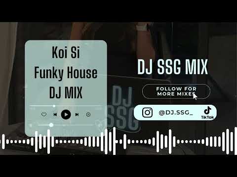 Koi Si Funky House Mix [DJ SSG]