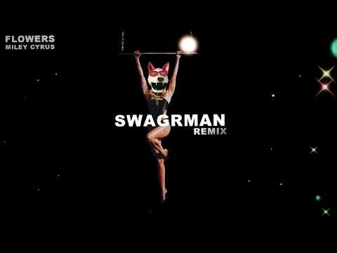 Miley Cyrus- Flowers (DJ Swagrman Remix)