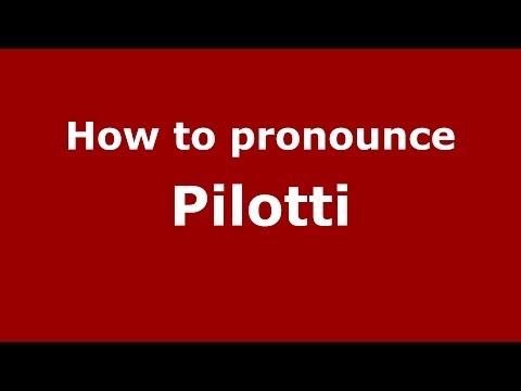 How to pronounce Pilotti
