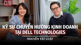 Kỹ Sư Chuyển Hướng Kinh Doanh Tại Dell Technologies - Luật Nguyễn - Strategy & Product Planning