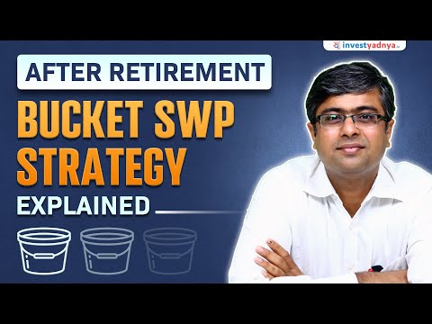 Why the Bucket SWP Strategy After Retirement is Essential? | Parimal Ade