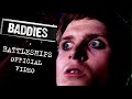 Baddies - Battleships (official video) 