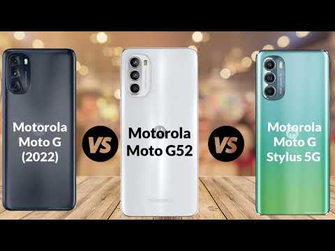 Motorola Moto G 2022 Vs Motorola Moto G52 Vs Motorola Moto G Stylus 5G 2022