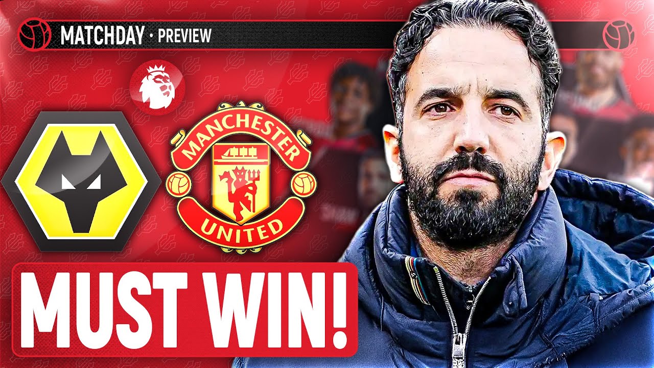 Man United HAVE To Win! | Wolves Vs Manchester United | Premier League | Match Preview