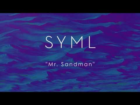 SYML - Mr  Sandman (Audio)