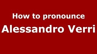 How to pronounce Alessandro Verri