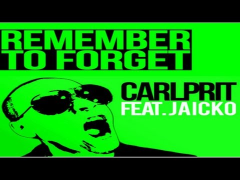 Carlprit feat Jaicko - Remember To Forget (Dancefloor Kingz vs Alex Van Tune Bootleg Edit)